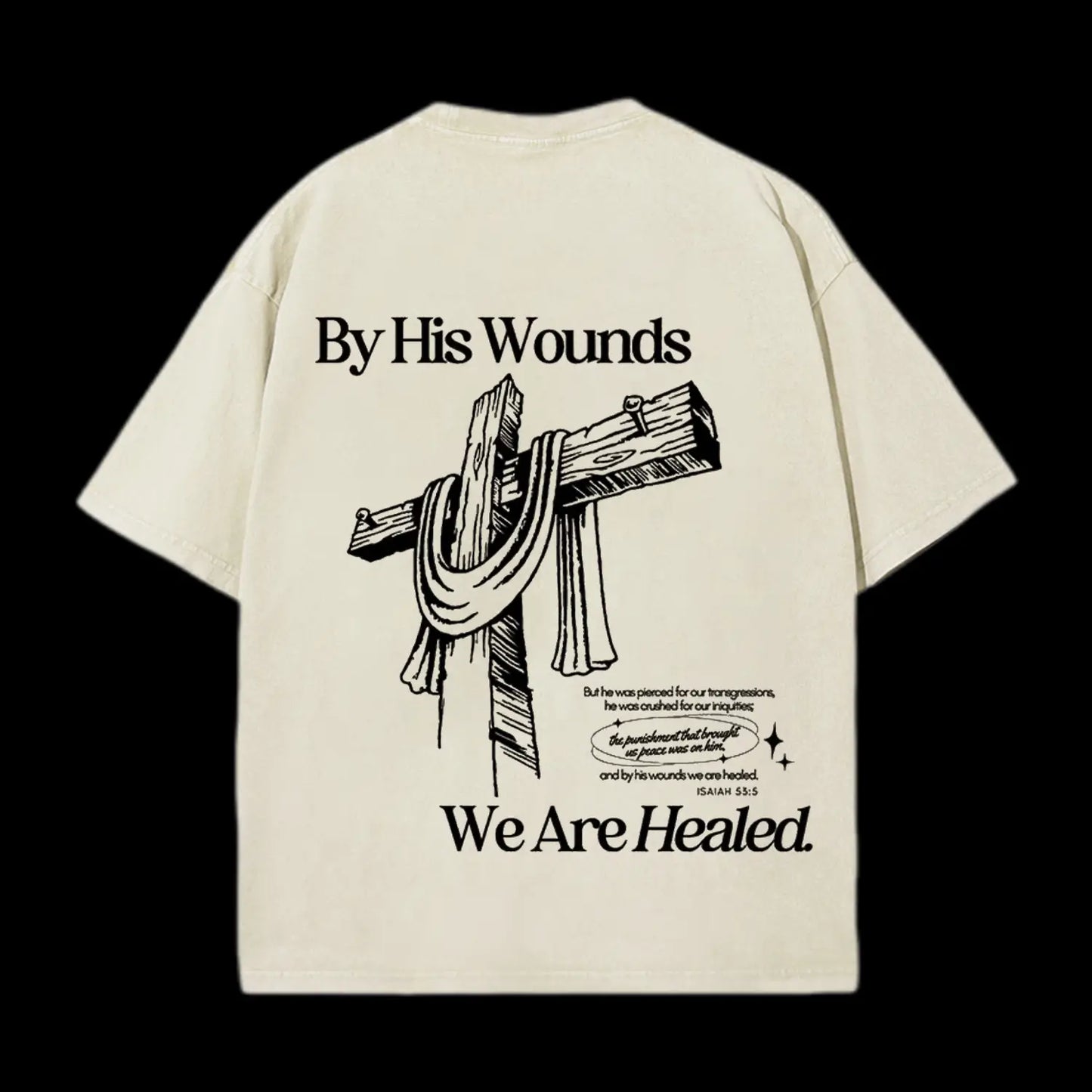 BY HIS WOUNDS WE ARE HEALED CHRISTIAN WASHED T-SHIRT