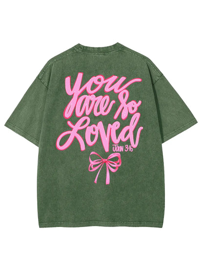 You Are So Loved Unisex Washed T-Shirt