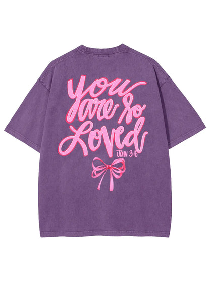 You Are So Loved Unisex Washed T-Shirt