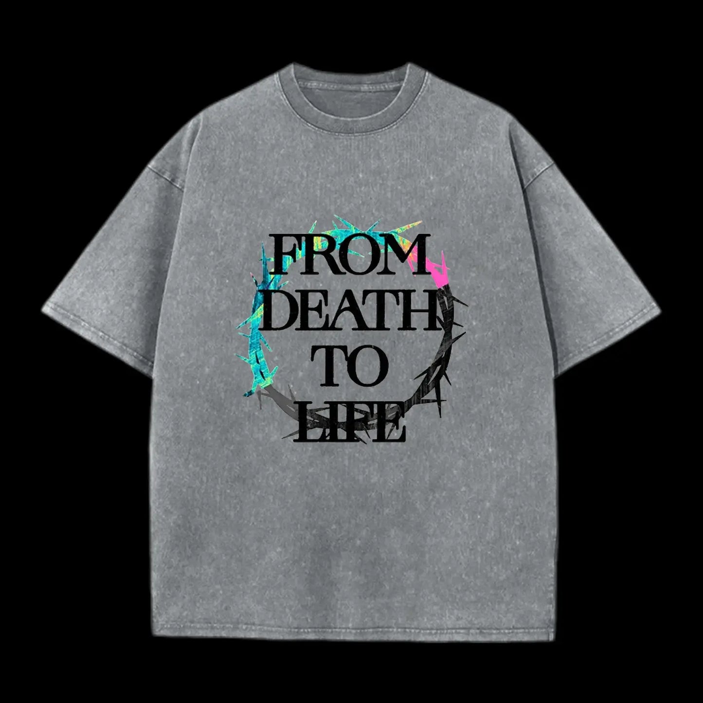 From Death To Life Women's Washed T-Shirt