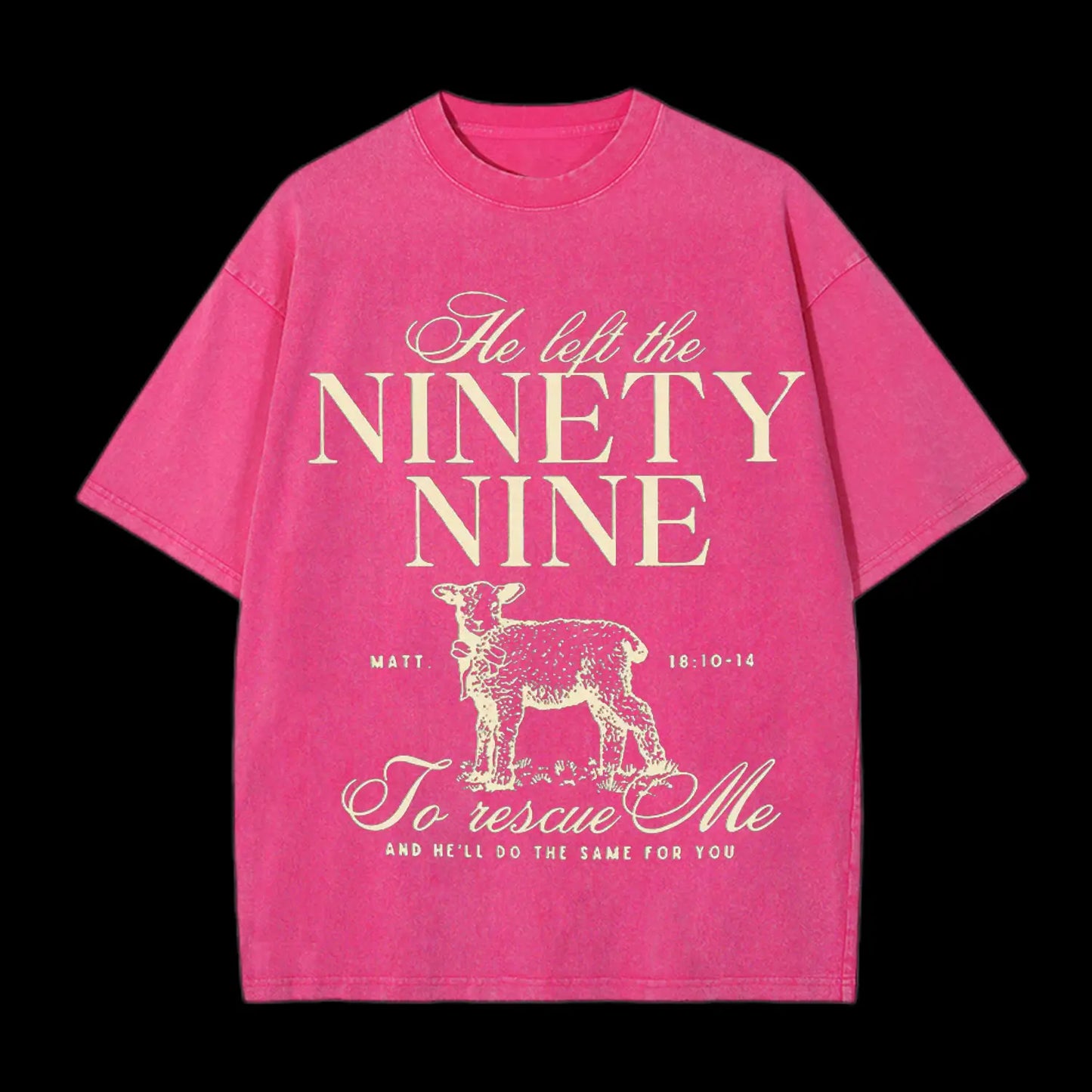 HE LEFT THE 99 TO RESCUES ME CHRISTIAN WASHED T-SHIRT