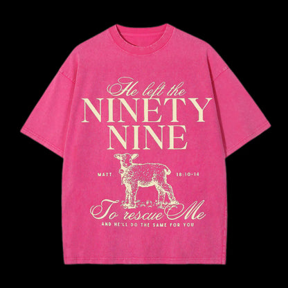 HE LEFT THE 99 TO RESCUES ME CHRISTIAN WASHED T-SHIRT