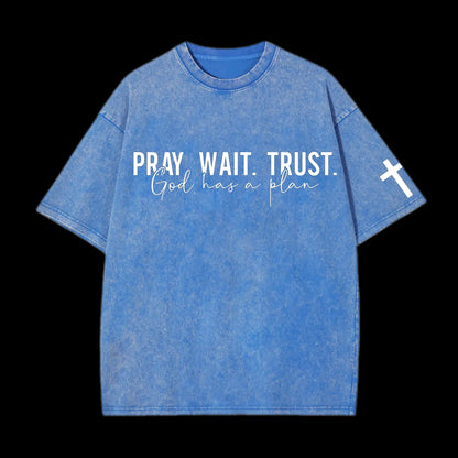 Pray wait trust Washed T-Shirt
