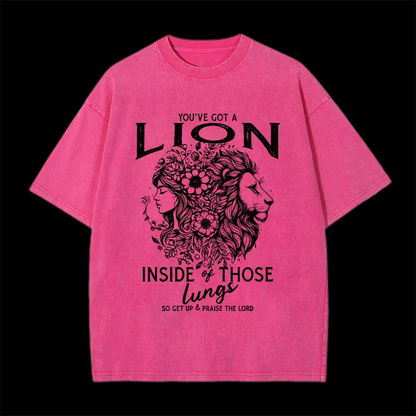 You've Got a Lion Inside Of Those Lungs Washed T-Shirt