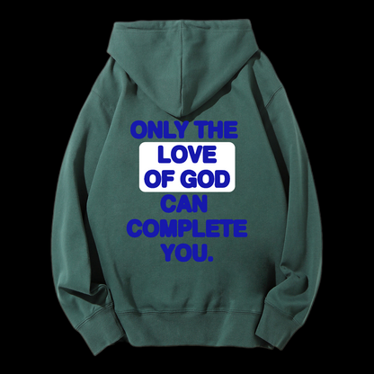 Only The Love Of God Can Complete You Drawstring Hoodie