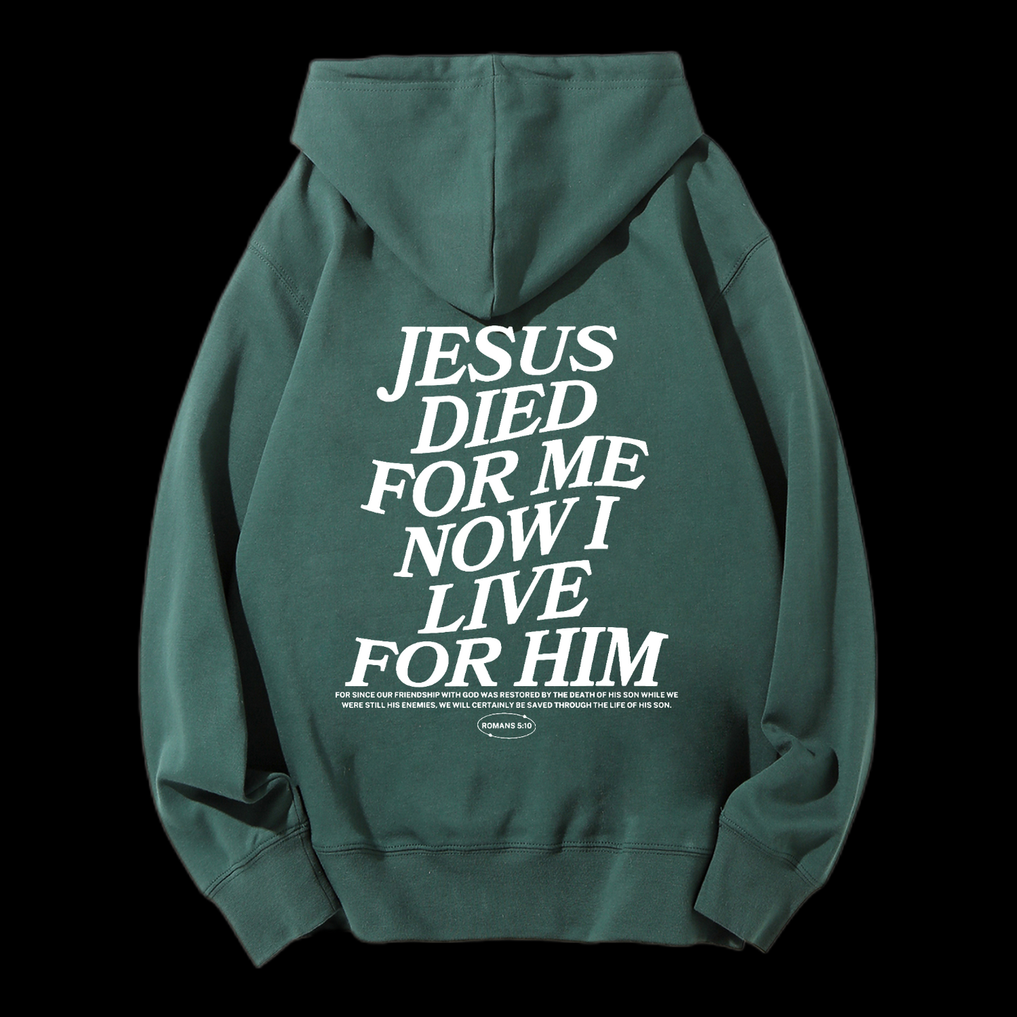 Jesus Died For Me Now I Live For Him  Drawstring Hoodie