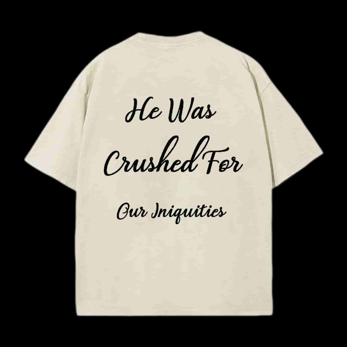 He Was Crushed For Our Iniquities Christian Tee