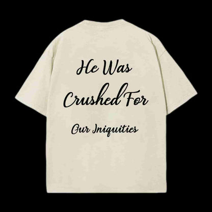 He Was Crushed For Our Iniquities Christian Tee