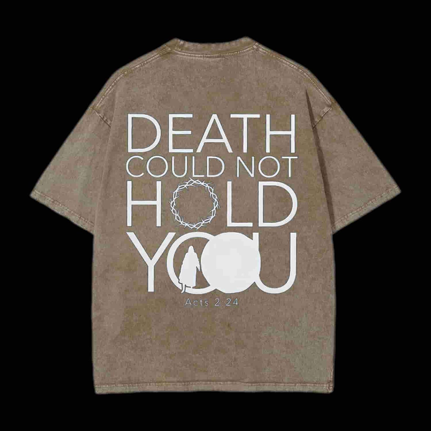 Death Could Not Hold You Christian Tee