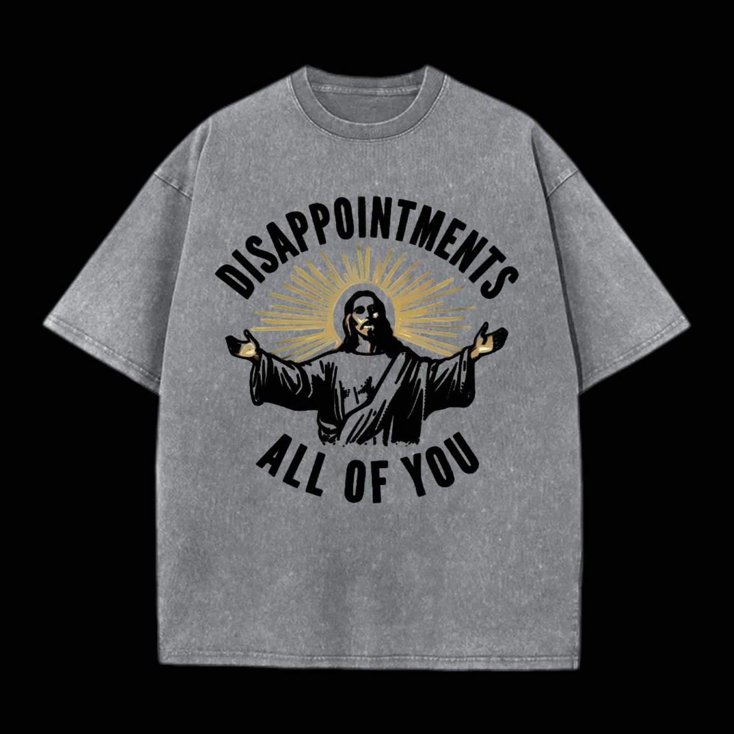 Disappointments All Of You Tee