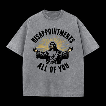 Disappointments All Of You Tee