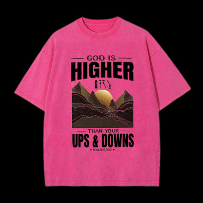 GOD IS HIGHER THAN YOUR UPS AND DOWNS CHRISTIAN TEE
