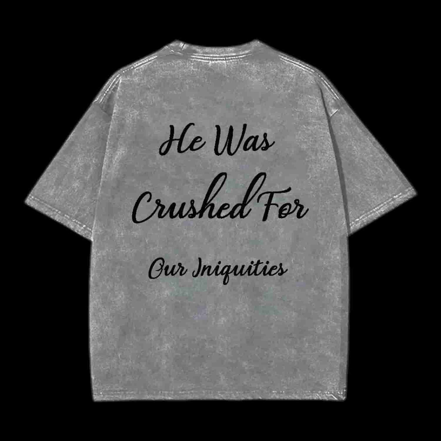 He Was Crushed For Our Iniquities Christian Tee