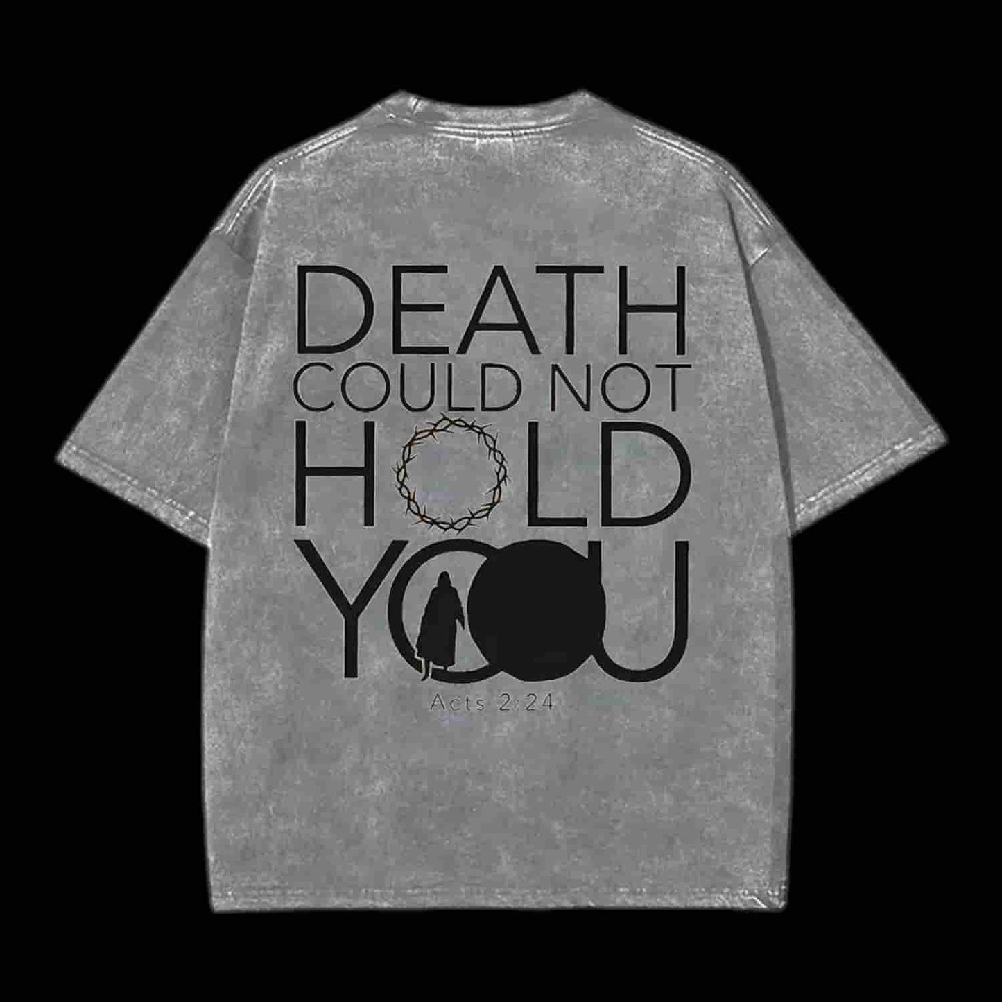 Death Could Not Hold You Christian Tee