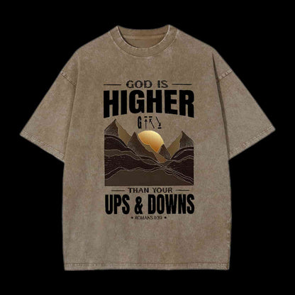 GOD IS HIGHER THAN YOUR UPS AND DOWNS CHRISTIAN TEE
