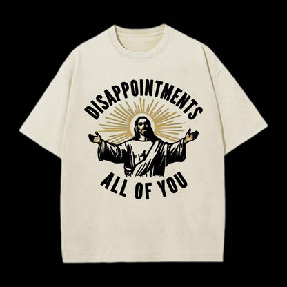 Disappointments All Of You Tee