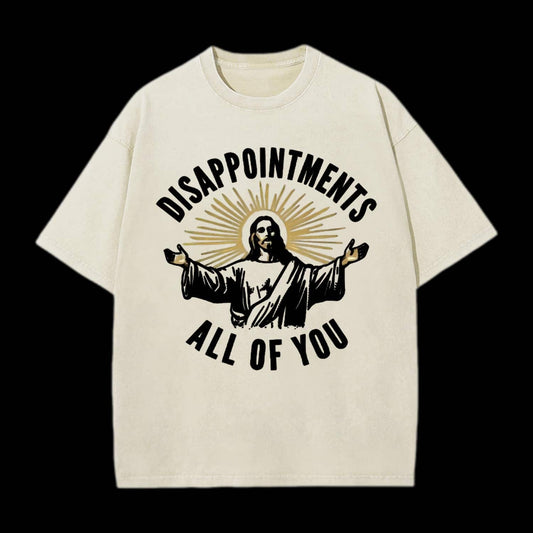 Disappointments All Of You Tee