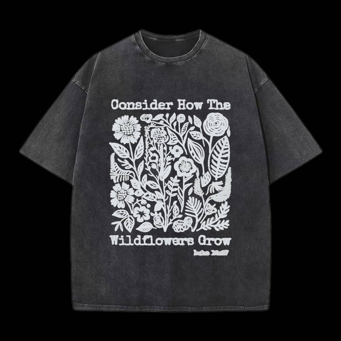 Consider How The Wildflowers Grow Tee