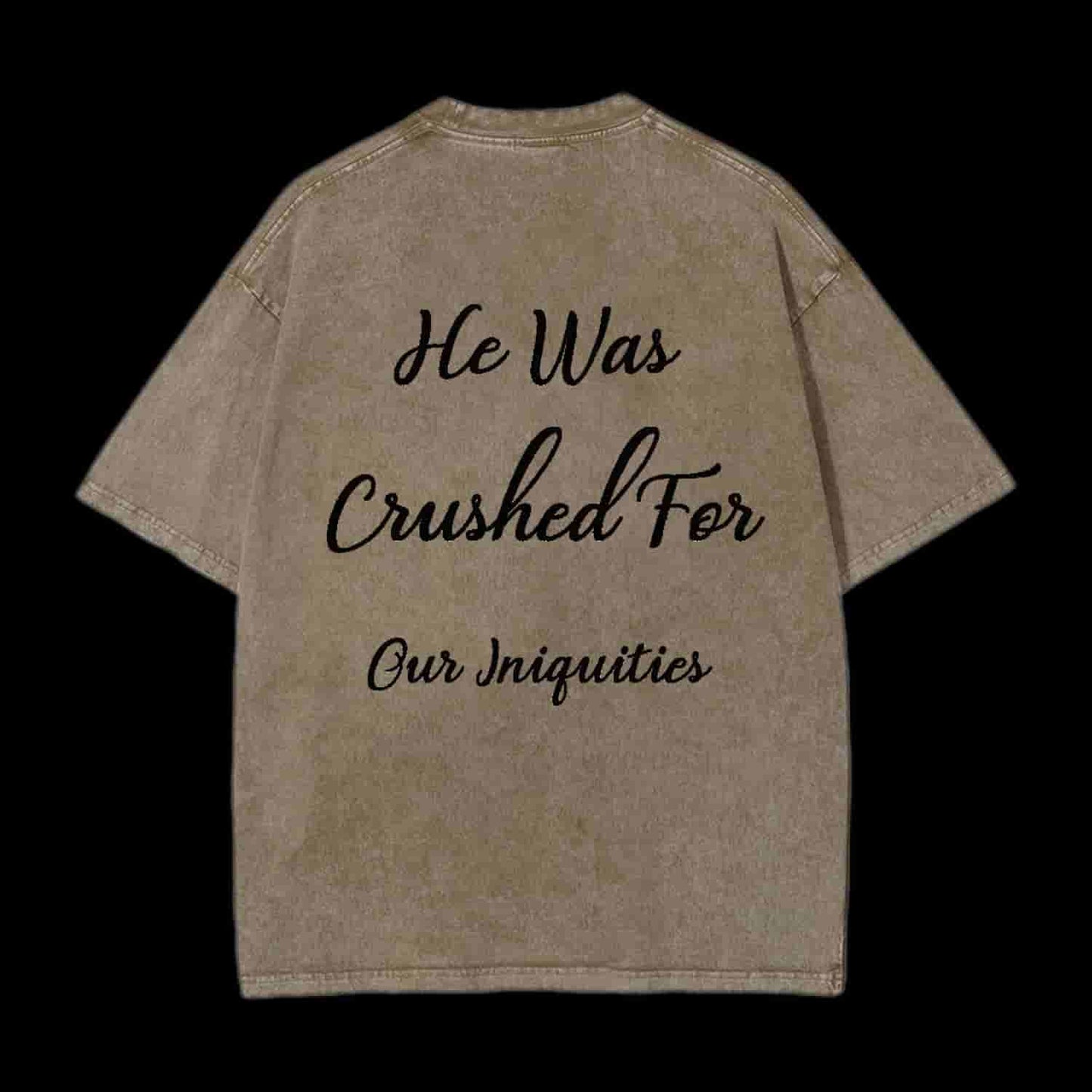 He Was Crushed For Our Iniquities Christian Tee