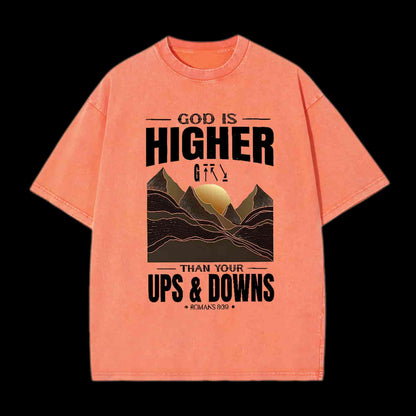 GOD IS HIGHER THAN YOUR UPS AND DOWNS CHRISTIAN TEE
