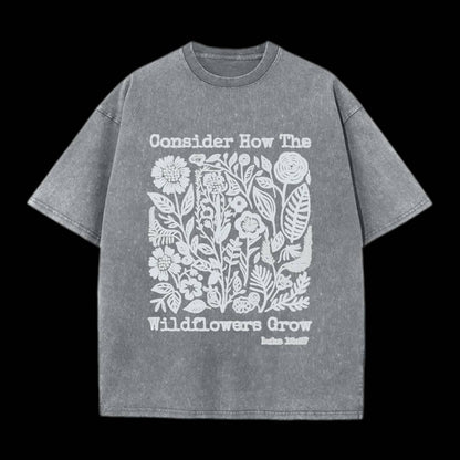 Consider How The Wildflowers Grow Tee