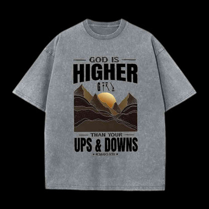 GOD IS HIGHER THAN YOUR UPS AND DOWNS CHRISTIAN TEE
