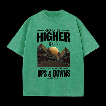 GOD IS HIGHER THAN YOUR UPS AND DOWNS CHRISTIAN TEE