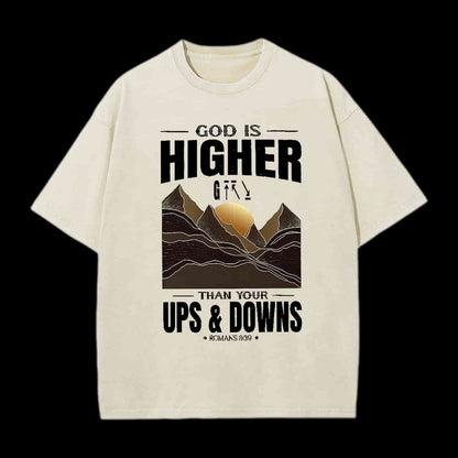GOD IS HIGHER THAN YOUR UPS AND DOWNS CHRISTIAN TEE