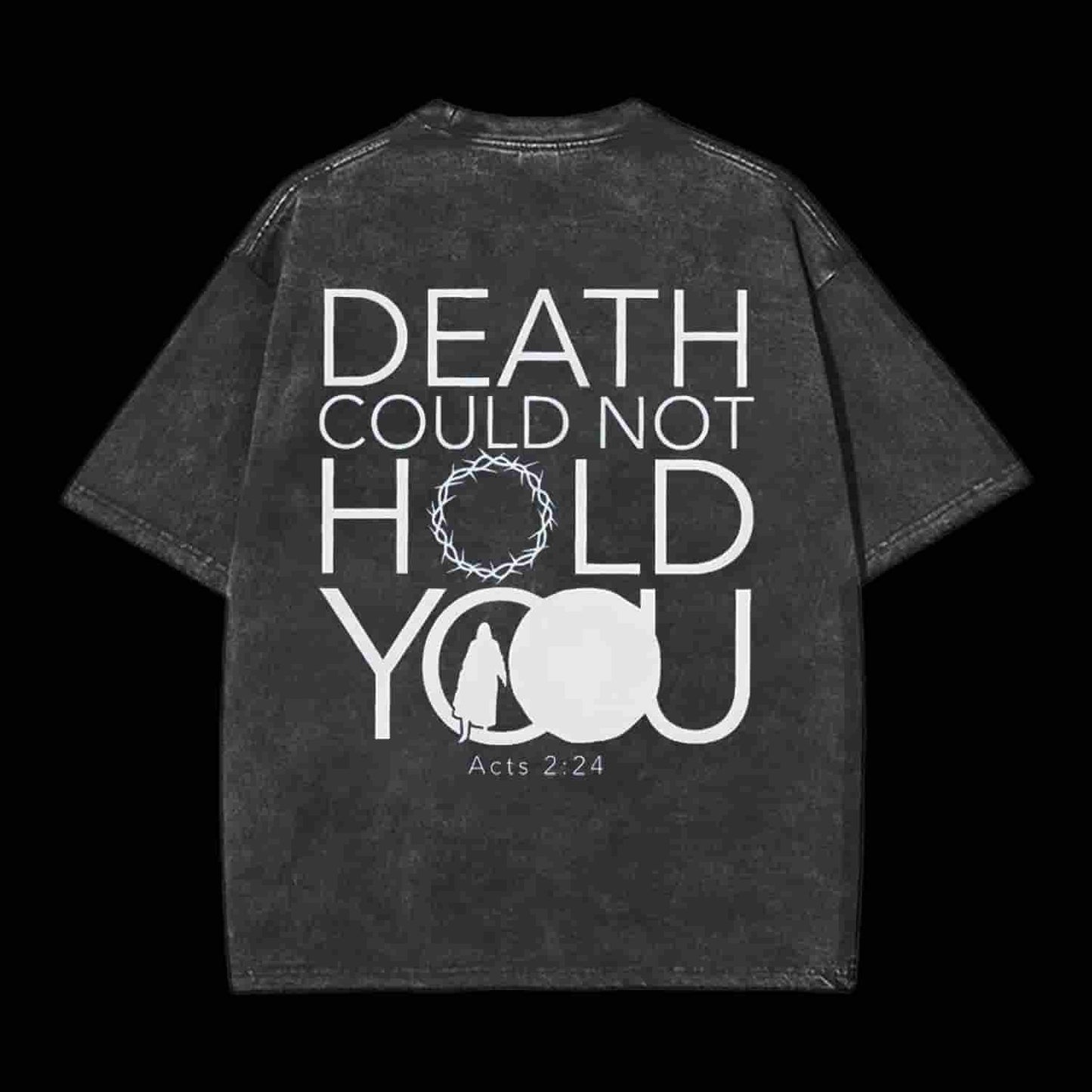 Death Could Not Hold You Christian Tee