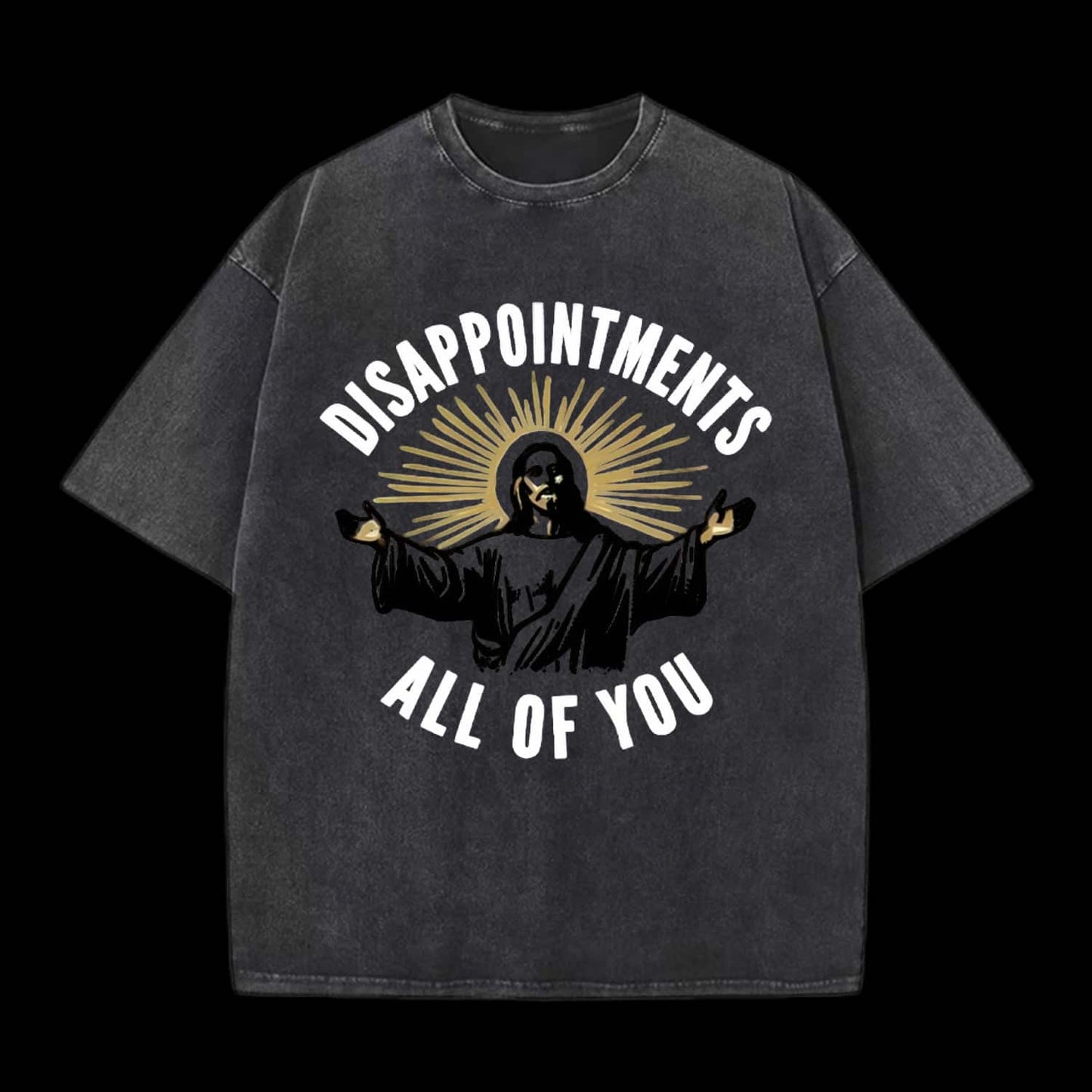 Disappointments All Of You Tee