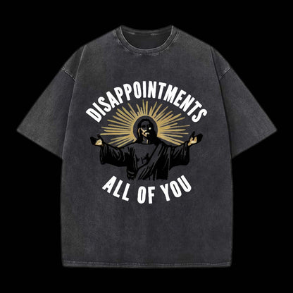 Disappointments All Of You Tee