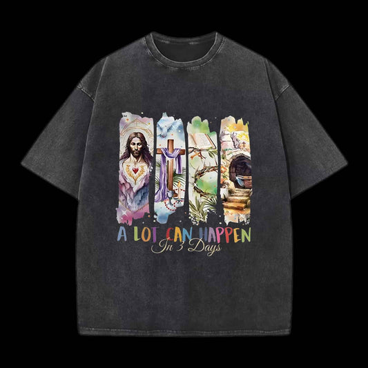 A LOT CAN HAPPEN IN 3 DAYS CHRISTIAN TEE