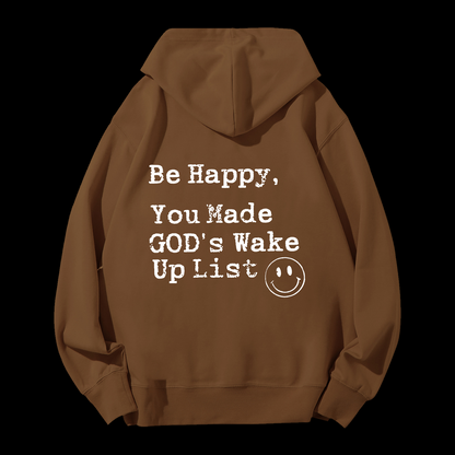 Be Happy You Made God's Wake Up List Drawstring Hoodie