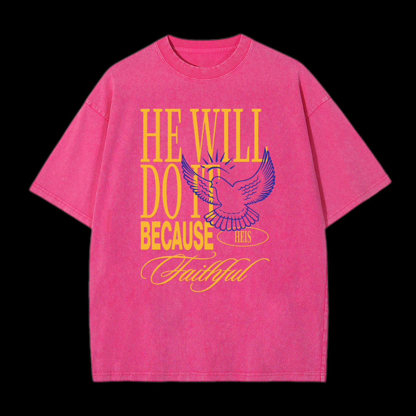 He Will Do It Because He Is Faithful Washed T-Shirt