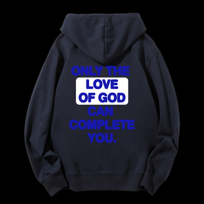 Only The Love Of God Can Complete You Drawstring Hoodie