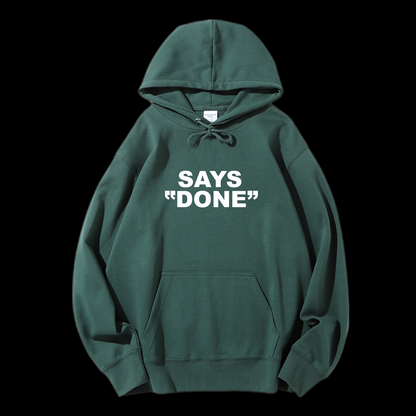 Says Done Drawstring Hoodie