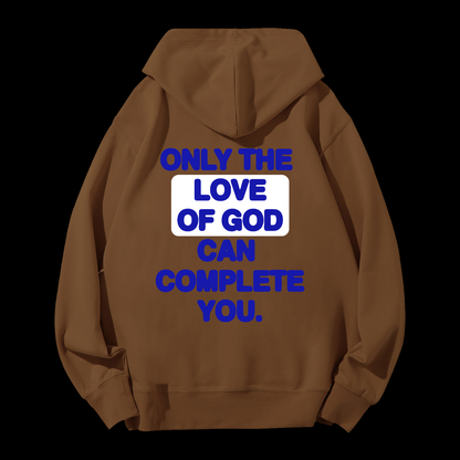Only The Love Of God Can Complete You Drawstring Hoodie