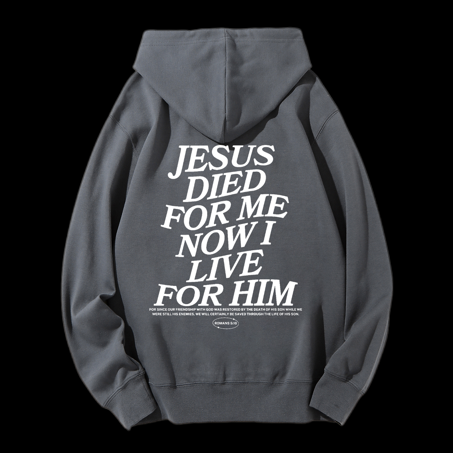 Jesus Died For Me Now I Live For Him  Drawstring Hoodie