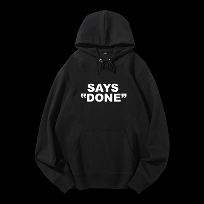 Says Done Drawstring Hoodie